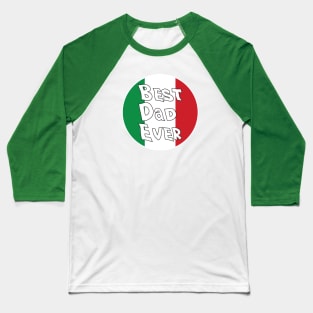 Best Dad Ever Italy Flag Baseball T-Shirt